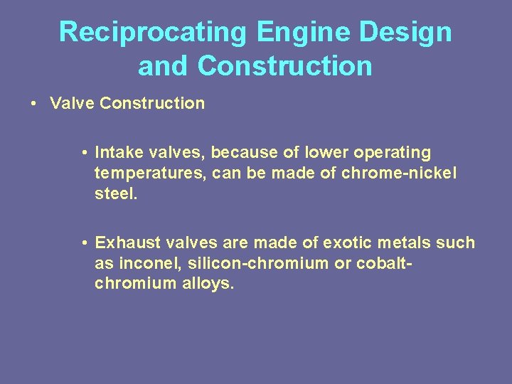 Reciprocating Engine Design and Construction • Valve Construction • Intake valves, because of lower