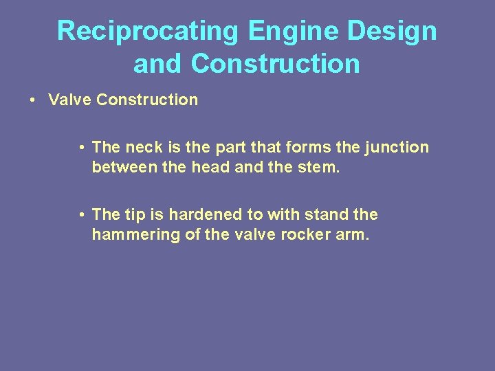Reciprocating Engine Design and Construction • Valve Construction • The neck is the part