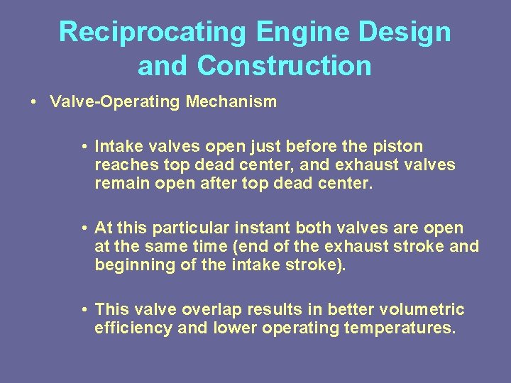Reciprocating Engine Design and Construction • Valve-Operating Mechanism • Intake valves open just before