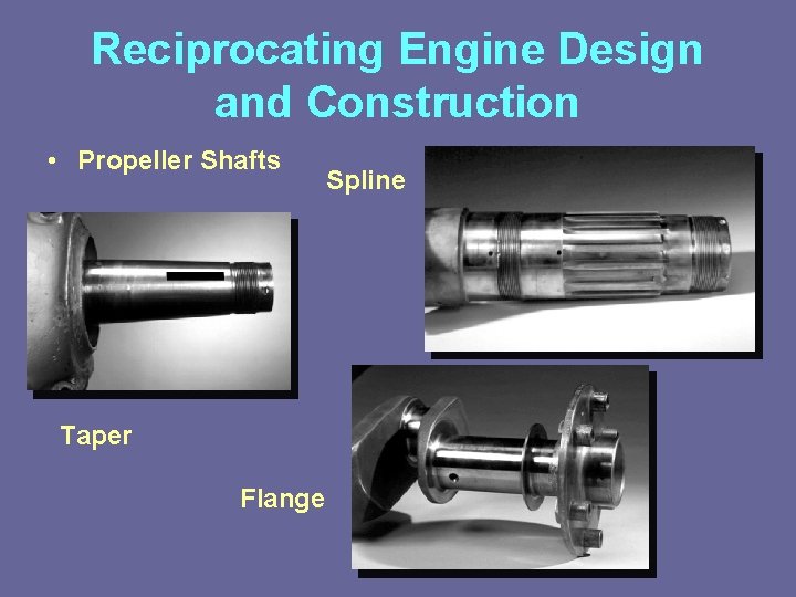 Reciprocating Engine Design and Construction • Propeller Shafts Taper Flange Spline 