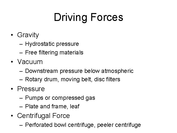 Driving Forces • Gravity – Hydrostatic pressure – Free filtering materials • Vacuum –