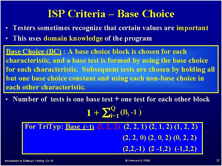 ISP Criteria – Base Choice • Testers sometimes recognize that certain values are important