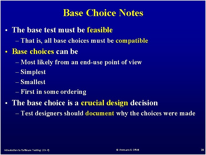 Base Choice Notes • The base test must be feasible – That is, all