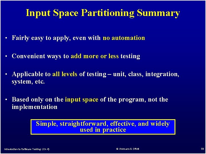 Input Space Partitioning Summary • Fairly easy to apply, even with no automation •