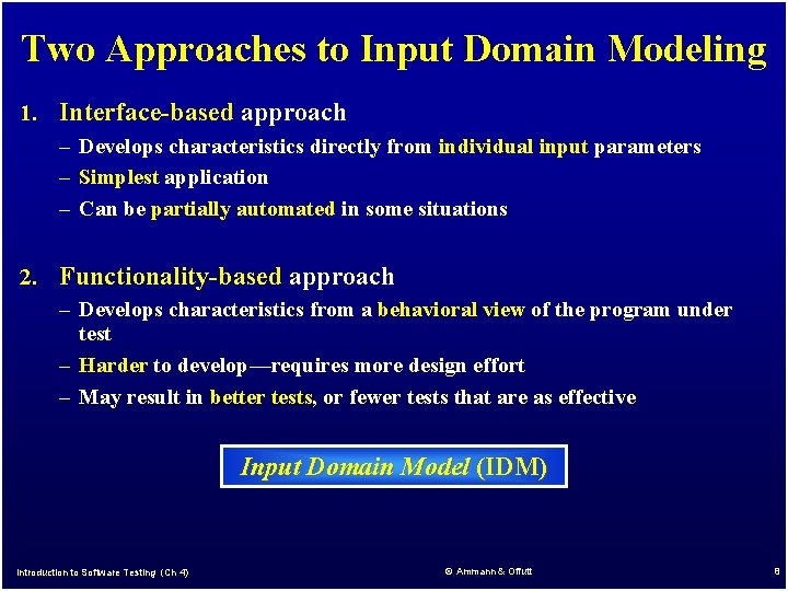 Two Approaches to Input Domain Modeling 1. Interface-based approach – Develops characteristics directly from