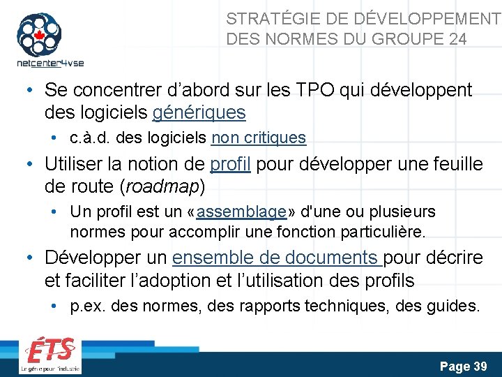 STRATÉGIE DE DÉVELOPPEMENT DES NORMES DU GROUPE 24 • Se concentrer d’abord sur les