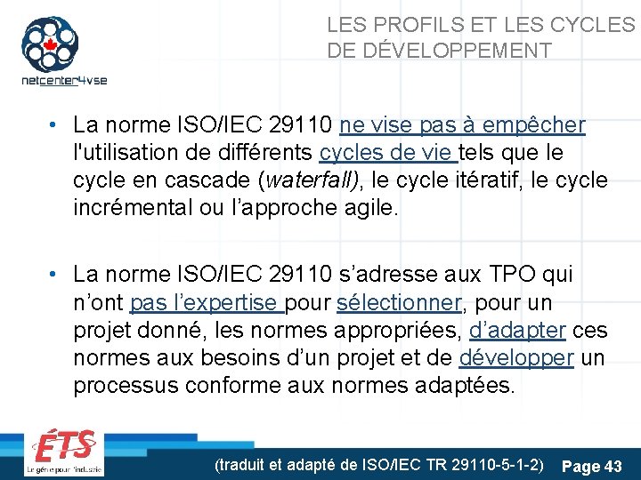 LES PROFILS ET LES CYCLES DE DÉVELOPPEMENT • La norme ISO/IEC 29110 ne vise