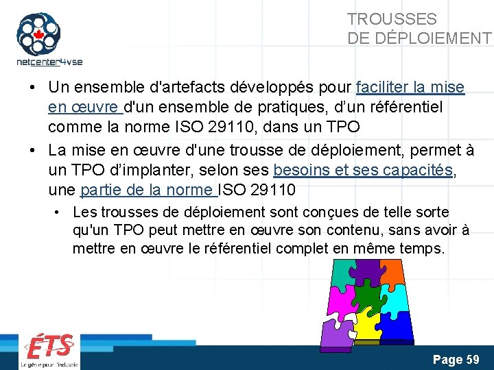 TROUSSES DE DÉPLOIEMENT • Un ensemble d'artefacts développés pour faciliter la mise en œuvre