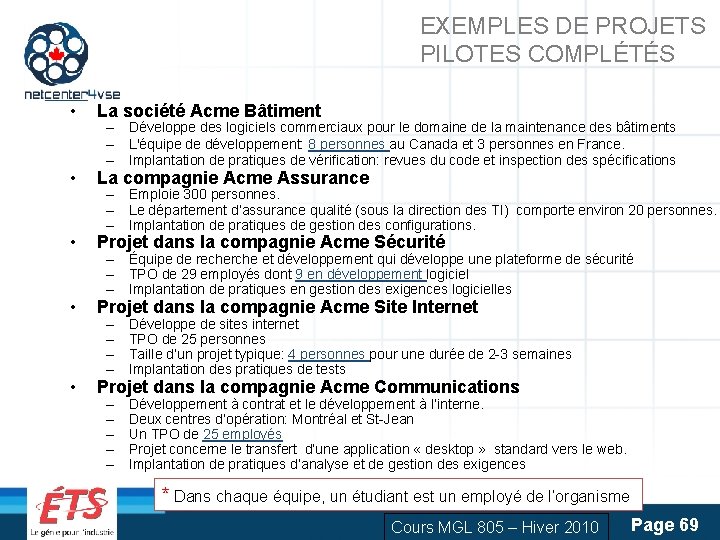 EXEMPLES DE PROJETS PILOTES COMPLÉTÉS • La société Acme Bâtiment • La compagnie Acme