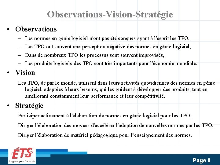 Observations-Vision-Stratégie • Observations – – Les normes en génie logiciel n'ont pas été conçues