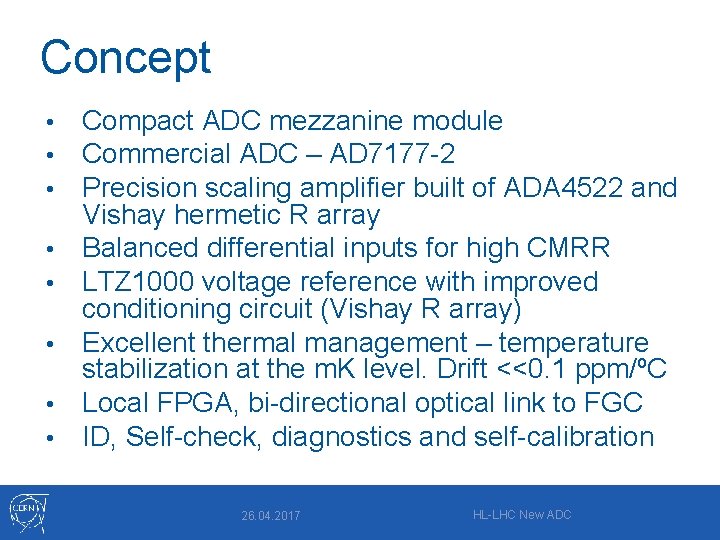 Concept • • Compact ADC mezzanine module Commercial ADC – AD 7177 -2 Precision