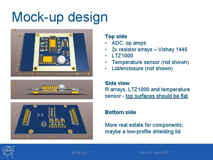 Mock-up design Top side • ADC, op amps • 2 x resistor arrays –