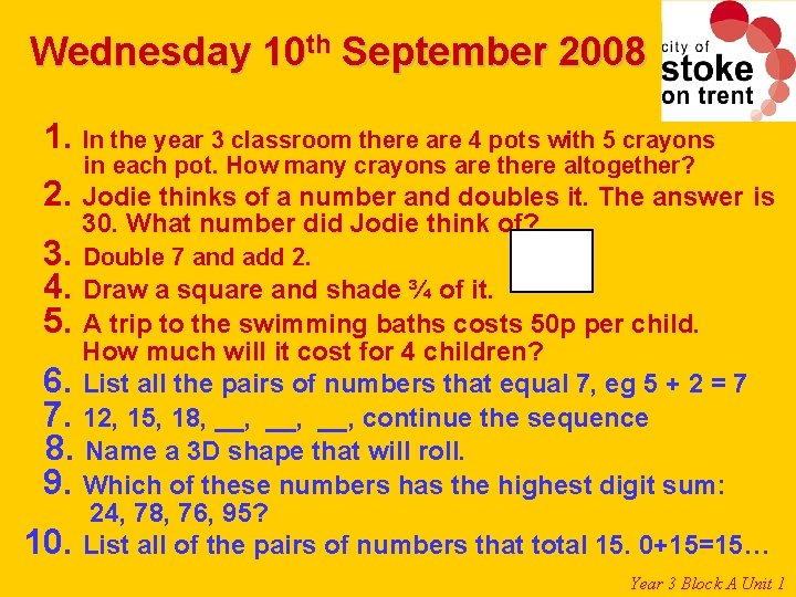 Wednesday 10 th September 2008 1. In the year 3 classroom there are 4