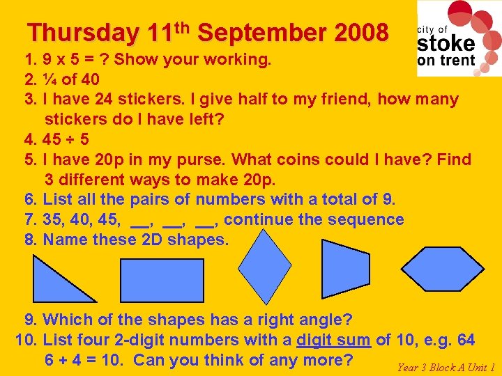 Thursday 11 th September 2008 1. 9 x 5 = ? Show your working.