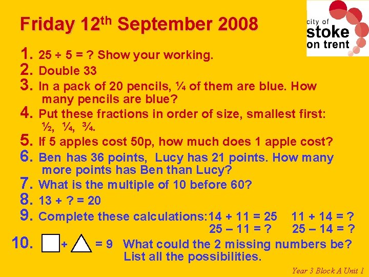Friday 12 th September 2008 1. 25 ÷ 5 = ? Show your working.