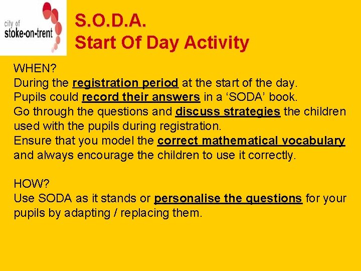 S. O. D. A. Start Of Day Activity WHEN? During the registration period at