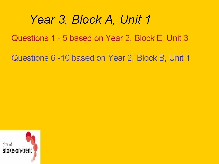 Year 3, Block A, Unit 1 Questions 1 - 5 based on Year 2,