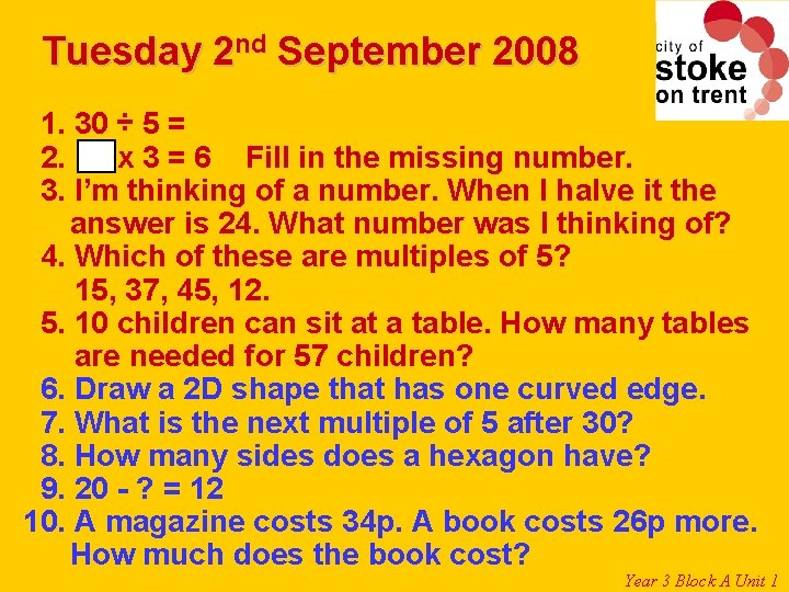 Tuesday 2 nd September 2008 1. 30 ÷ 5 = 2. x 3 =