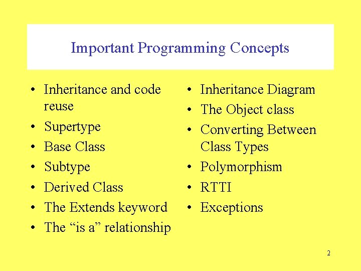 Important Programming Concepts • Inheritance and code reuse • Supertype • Base Class •