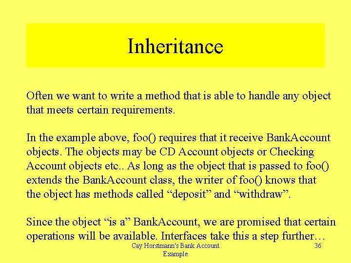 Inheritance Often we want to write a method that is able to handle any