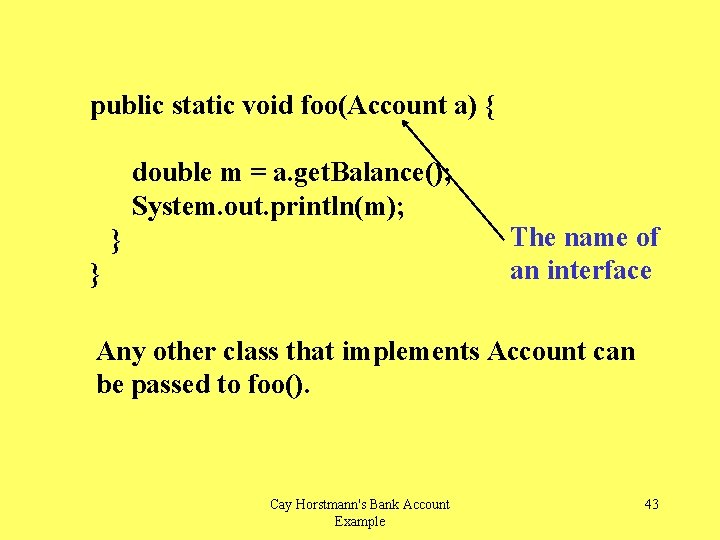 public static void foo(Account a) { double m = a. get. Balance(); System. out.