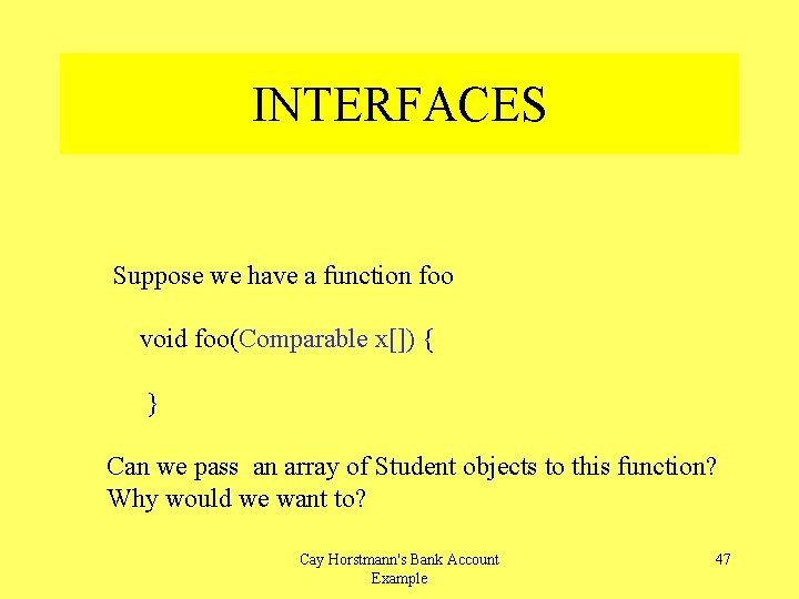INTERFACES Suppose we have a function foo void foo(Comparable x[]) { } Can we