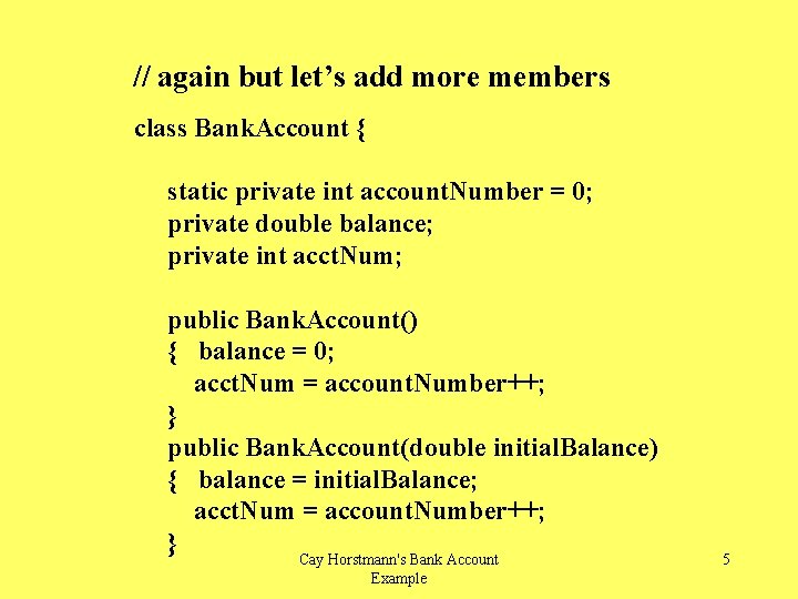 // again but let’s add more members class Bank. Account { static private int