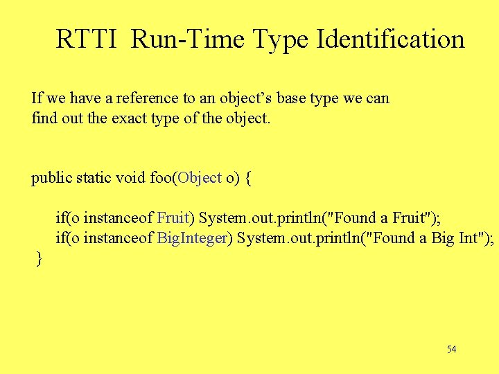 RTTI Run-Time Type Identification If we have a reference to an object’s base type