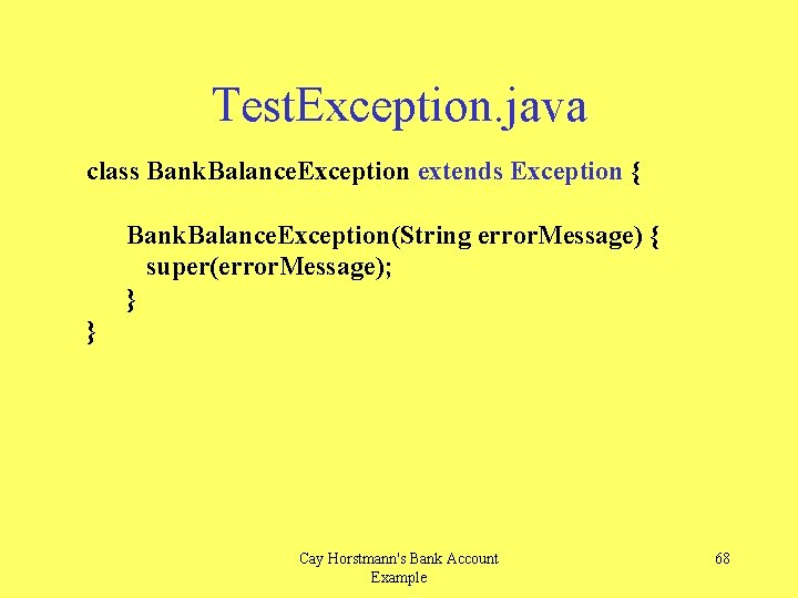 Test. Exception. java class Bank. Balance. Exception extends Exception { Bank. Balance. Exception(String error.
