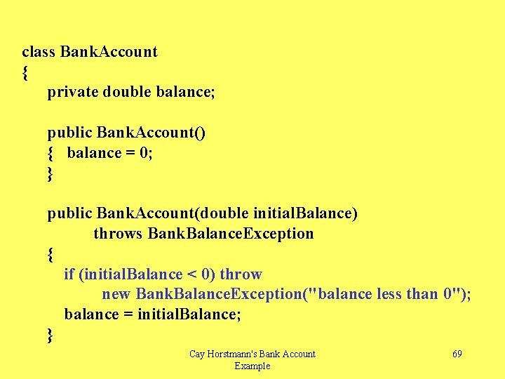 class Bank. Account { private double balance; public Bank. Account() { balance = 0;