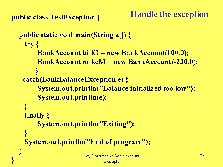 public class Test. Exception { Handle the exception public static void main(String a[]) {
