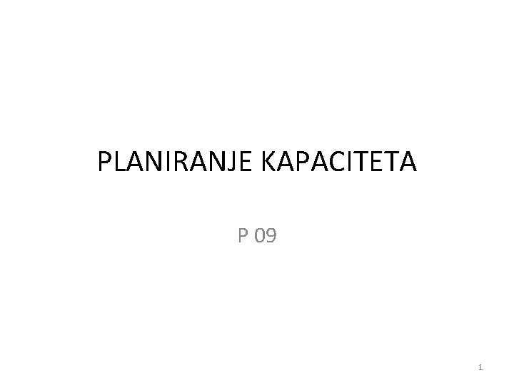 PLANIRANJE KAPACITETA P 09 1 