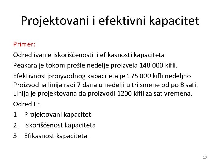 Projektovani i efektivni kapacitet Primer: Odredjivanje iskorišćenosti i efikasnosti kapaciteta Peakara je tokom prošle
