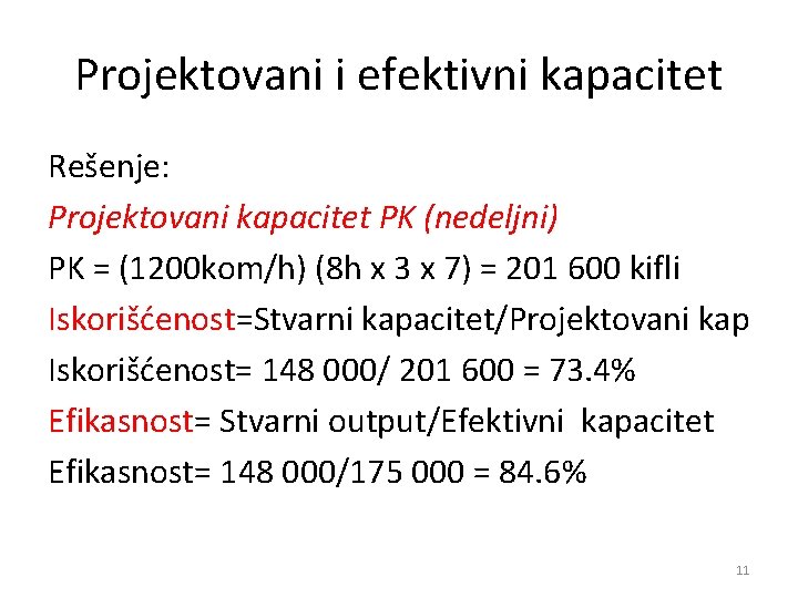 Projektovani i efektivni kapacitet Rešenje: Projektovani kapacitet PK (nedeljni) PK = (1200 kom/h) (8