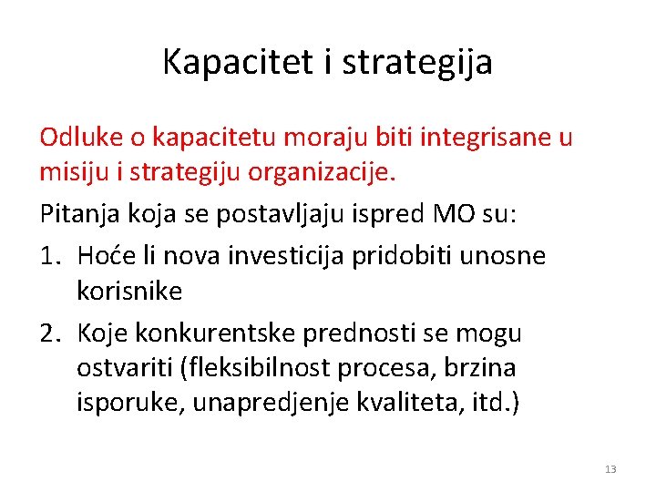 Kapacitet i strategija Odluke o kapacitetu moraju biti integrisane u misiju i strategiju organizacije.