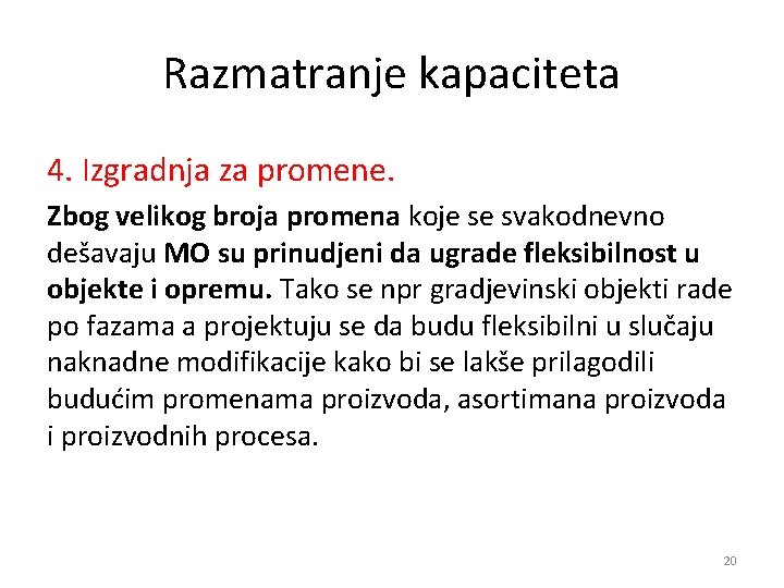 Razmatranje kapaciteta 4. Izgradnja za promene. Zbog velikog broja promena koje se svakodnevno dešavaju