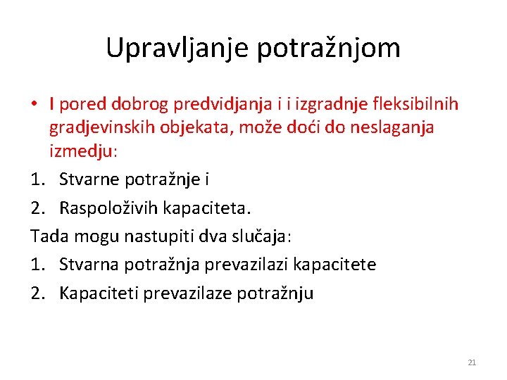 Upravljanje potražnjom • I pored dobrog predvidjanja i i izgradnje fleksibilnih gradjevinskih objekata, može