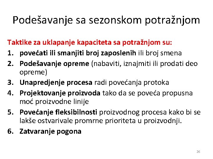 Podešavanje sa sezonskom potražnjom Taktike za uklapanje kapaciteta sa potražnjom su: 1. povećati ili