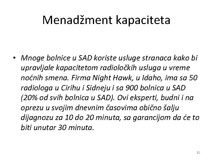 Menadžment kapaciteta • Mnoge bolnice u SAD koriste usluge stranaca kako bi upravljale kapacitetom