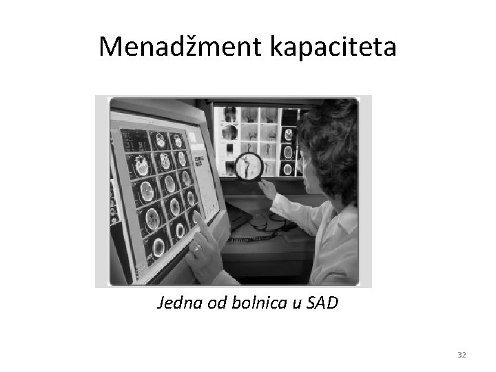 Menadžment kapaciteta Jedna od bolnica u SAD 32 