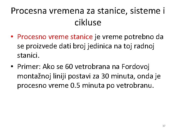 Procesna vremena za stanice, sisteme i cikluse • Procesno vreme stanice je vreme potrebno