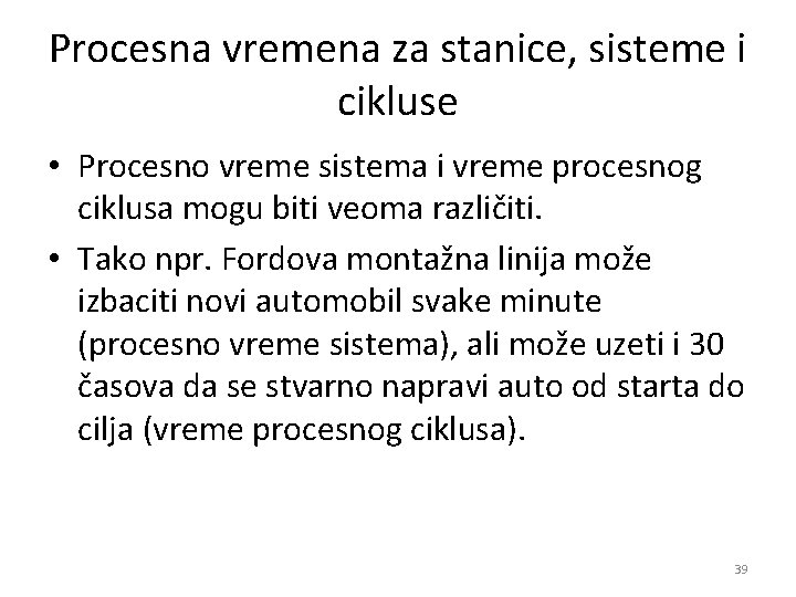 Procesna vremena za stanice, sisteme i cikluse • Procesno vreme sistema i vreme procesnog