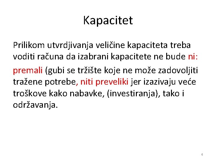 Kapacitet Prilikom utvrdjivanja veličine kapaciteta treba voditi računa da izabrani kapacitete ne bude ni: