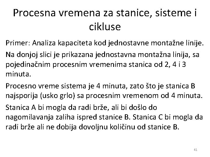 Procesna vremena za stanice, sisteme i cikluse Primer: Analiza kapaciteta kod jednostavne montažne linije.