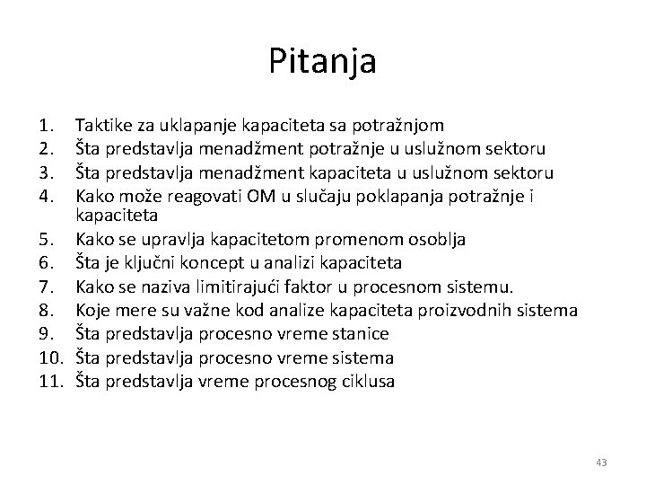 Pitanja 1. 2. 3. 4. Taktike za uklapanje kapaciteta sa potražnjom Šta predstavlja menadžment