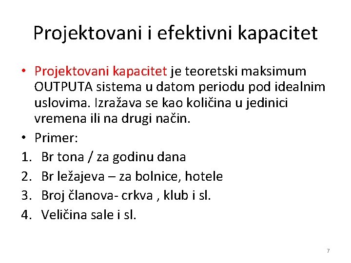 Projektovani i efektivni kapacitet • Projektovani kapacitet je teoretski maksimum OUTPUTA sistema u datom