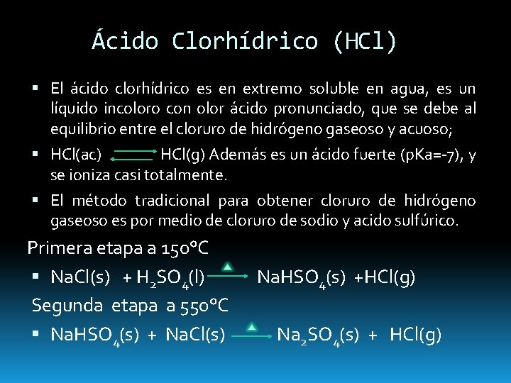 Ácido Clorhídrico (HCl) El ácido clorhídrico es en extremo soluble en agua, es un