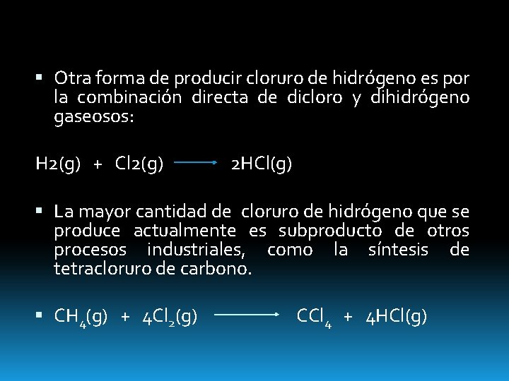  Otra forma de producir cloruro de hidrógeno es por la combinación directa de