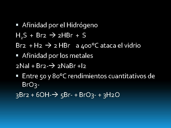  Afinidad por el Hidrógeno H 2 S + Br 2 2 HBr +