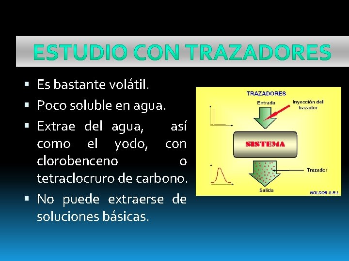  Es bastante volátil. Poco soluble en agua. Extrae del agua, así como el